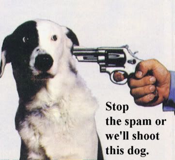 stop the spam or we'll shoot this dog