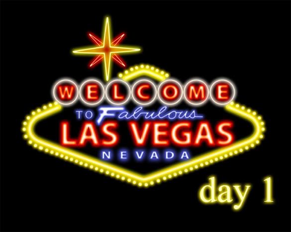 Vegas Day 1
